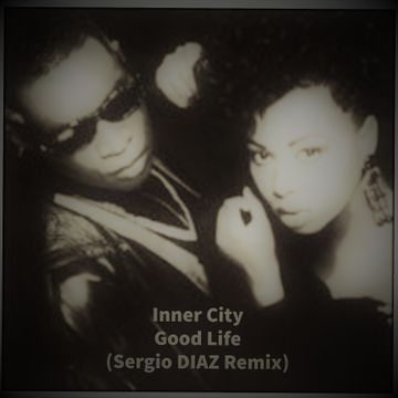 Inner City   Good Life (Sergio DIAZ Remix)