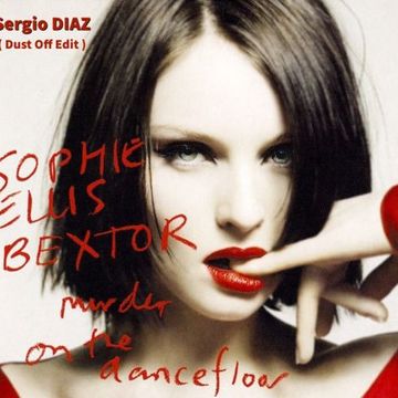 Sophie.E.Bextor   Murder On The Dancefloor (Sergio DIAZ Dust Off Edit )