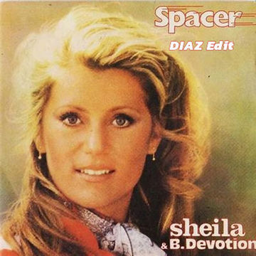 Sheila & B.Devotion - Spacer ( DIAZ Edit )