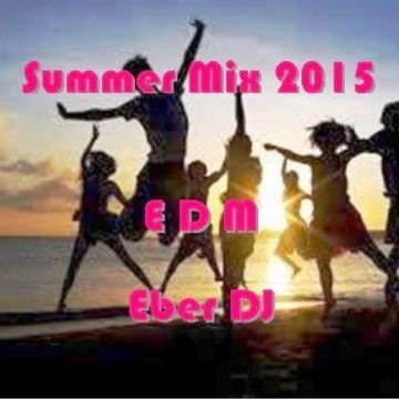 EDM Summer Mix 2015 Eber DJ