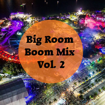 Big Room Boom Mix Vol. 2