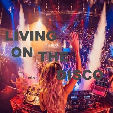 Living on the disco