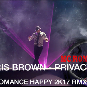CHRIS BROWN   PRIVACY (MCROMANCE HAPPY 2K17 RMX)