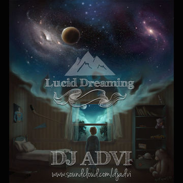 Lucid Dreaming [Progressive House Mix] 1Hr52MIN - DJ ADVI