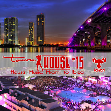 townHOUSE 15 (House Music: Miami to Ibiza) #DeepHouse #VocalHouse