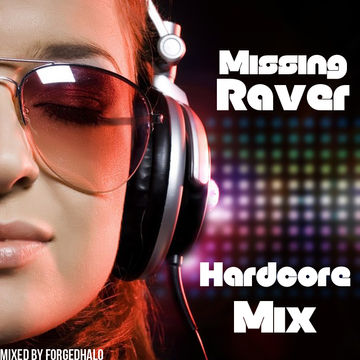 Missing Raver - UK Hardcore Mix (mixed by ForgedHalo)