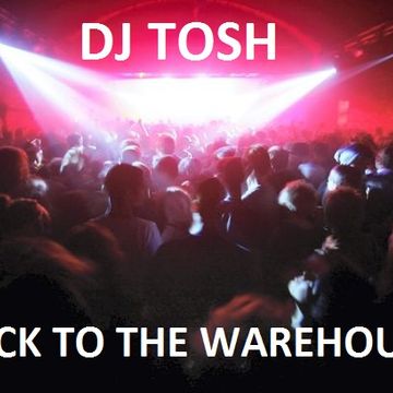 dj tosh back to the warehouse