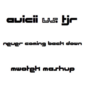 Avicii vs. TJR - Addicted to Coming Back Down (Mwotek Mashup)