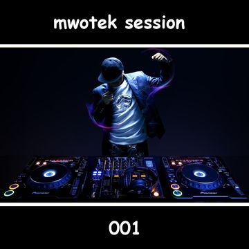 MWOTEK -  Mwotek Session 001