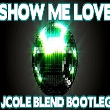 Show me love(Jcole Blend Bootleg)