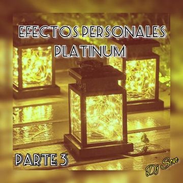 Efectos Personales (Platinum) part3, Dj Son