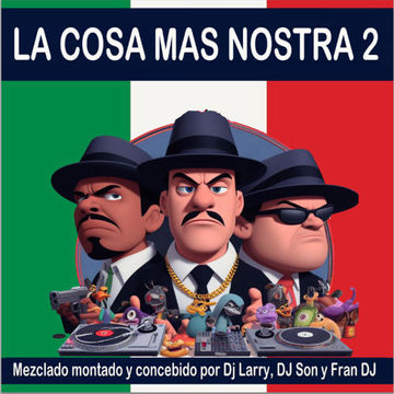 LA COSA MAS NOSTRA 2 (MEGAMIX)