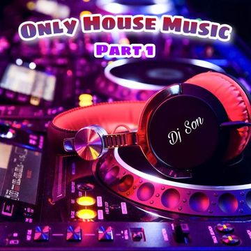 Only House Music (Part 1), DJ Son