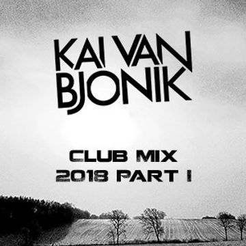 Kai van Bjonik   Clubmix 2018 Part I