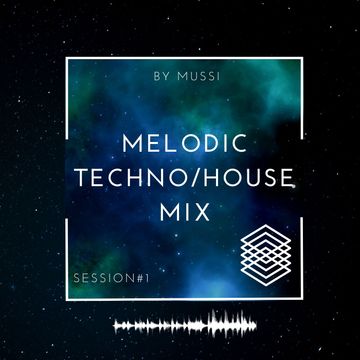 Melodic Techno/House Mix Session #1