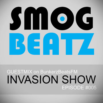 Electro & Dutch House by SMOGBEATZ INVASION SHOW #005 @ BunkerzBeats FM