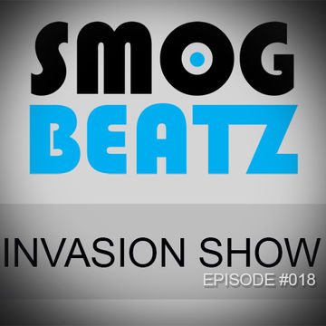 SMOGBEATZ INVASION SHOW - EPISODE #018