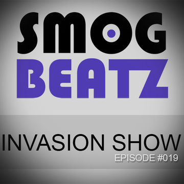 SMOGBEATZ INVASION SHOW - EPISODE #019