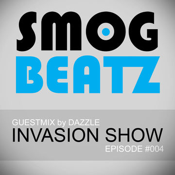 Electro & Dutch House by SMOGBEATZ INVASION SHOW #004 (GUEST MIX by DAZZLE)