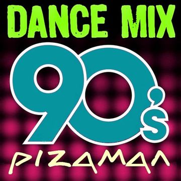 pizaman 2018 Dance Mix 90s