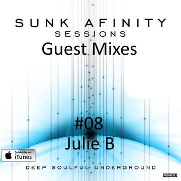 Sunk Afinity Sessions Guest Mixes #08 DJ Julie B