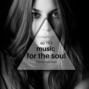 Music for the Soul - Ep 183 / 97.0 Superradio Ohrid FM - Mixed by Nasty Deluxe