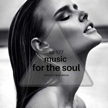 Music for the Soul - Ep 177 / 97.0 Superradio Ohrid FM - Mixed by Nasty Deluxe