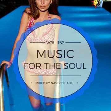 Music for the Soul   Vol. 152 / 97.0 Superradio Ohrid FM - Mixed by Nasty Deluxe