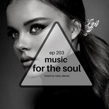 Music for the Soul - Ep 203 - 97.0 Superradio Ohrid FM / Mixed by Nasty Deluxe