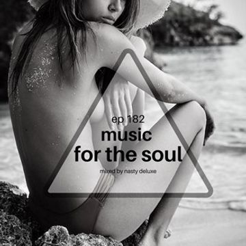 Music for the Soul - Ep 182 / 97.0 Superradio Ohrid FM - Mixed by Nasty Deluxe 