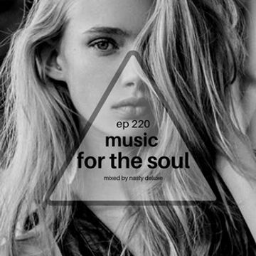 Music for the Soul Ep 220 / 97.0 Superradio Ohrid FM - Mixed by Nasty Deluxe