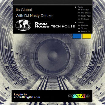 Dj Nasty deluxe presents - "It's global" - Confetti Digital - UK / London - Podcast  - 09. 02. 2015