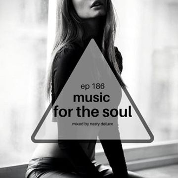 Music for the Soul Ep 186 - 97.0 Superradio Ohrid FM - Mixed by Nasty Deluxe