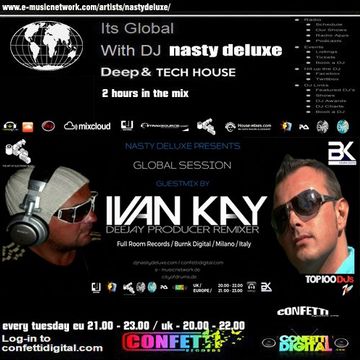 Global Session - Nasty deluxe, Ivan Kay - Confetti Digital UK / London