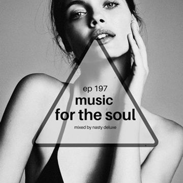 Music for the Soul - Ep 197 - 97.0 Superradio Ohrid FM / Mixed by Nasty Deluxe