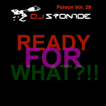 DJ Syonide - Poison Vol. 29 - Ready For What??!!!