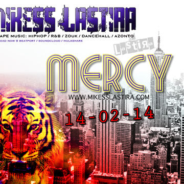 MIKESS LASTIRA  - MERCY MIXTAPE 2014 (HIPHOP RNB AZONTO ZOUK DANCEHALL)