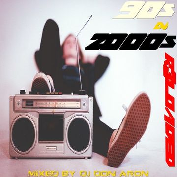 90s & 2000s R3LOADED ( M!X3D BY DJ DON ARON® )