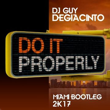  Do It Properly - DJ Guy DeGiacinto 2K17 Bootleg 