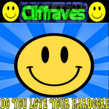 DJ Cliffraves Do you love your hardcore