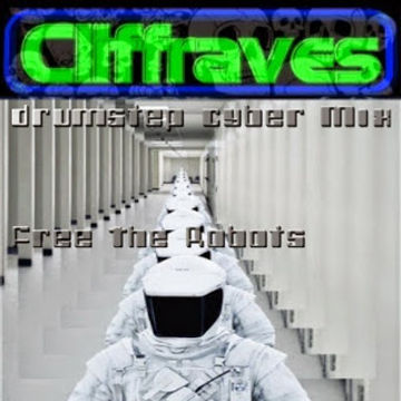 DJ Cliffraves Free the robots (Drum step cyber mix)