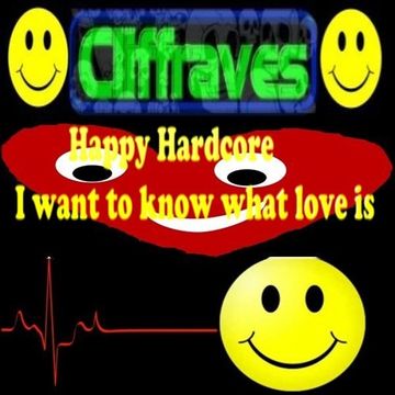 DJ Cliffraves Happy Hardcore I want to know what love is