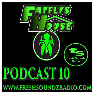 FatFly's House Fresh Soundz Podcast 10