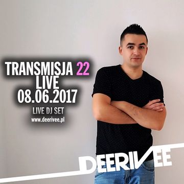 DeeRiVee - Transmisja 22 @ 08.06.2017 @ [www.deerivee.pl] @ LIVE DJ SET