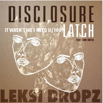 It Wasn't Me I Need U (100) Latch - Disclosure/Shaggy/Duke Dumont