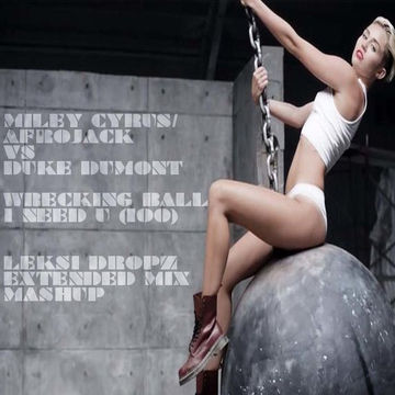 Miley Cyrus/Afrojack/Duke Dumont - Wrecking Ball I Need U (100) Extended Mix