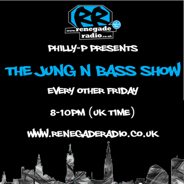 Philly-P - The Jung N Bass Show Renegade Radio 107.2FM  2-2-18