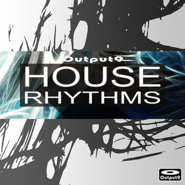 Output9 HOUSE RHYTHMS PROMO