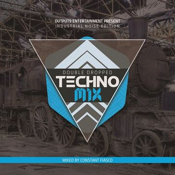 Double Dropped Techno Mix - Industrial Noise Edition