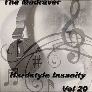 The Madraver   Hardstyle Insanity Vol 20 April 2016